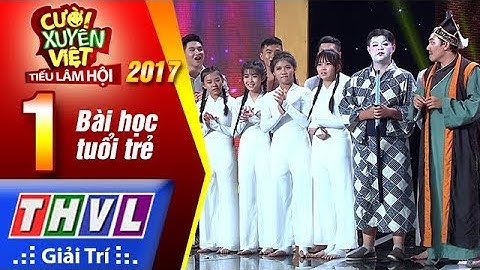 THVL | Cười xuyên Việt – Tiếu lâm hội 2017: Tập 1: Bài học tuổi trẻ