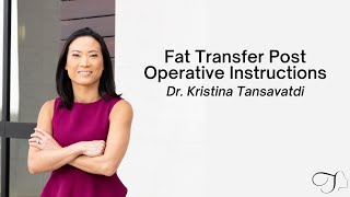 Fat Transfer Post Operative Instructions | Dr. Kristina Tansavatdi