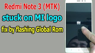 Fix Redmi Note 3 (MTK) stuck on Mi logo by flashing Global Rom