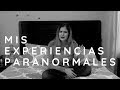 MIS EXPERIENCIAS PARANORMALES | Mayté Treviño