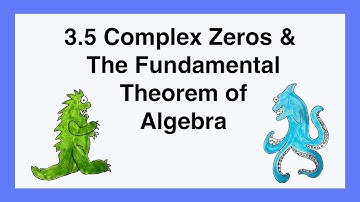 90 3.5 Complex Zeros and the Fundamental Theorem of Algebra
