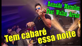 Reinaldo Meirelles Feat Wallas Arrais - Tem cabaré essa noite - Remix ( Violino Douglas Mendes)