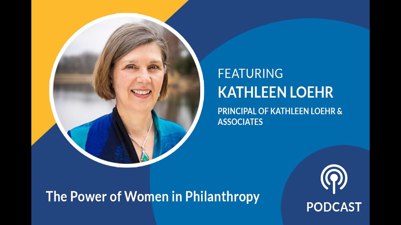 The Power of Women in Philanthropy (with special guest Kathleen Loehr)