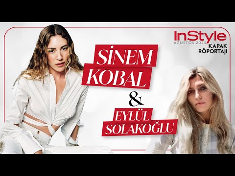 Sinem Kobal & InStyle Röportajı (Ağustos 2023)