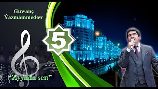 Guwanç Ýazmämmedow - Zyýada Sen