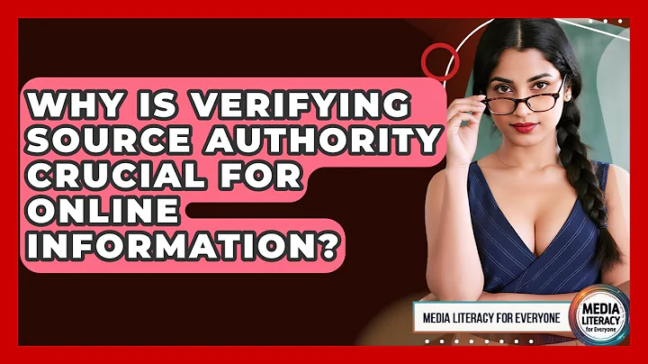 Why Is Verifying Source Authority Crucial For Online Information? - Media Literacy For Everyone