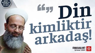 Din, Kimliktir Arkadaş! - Şehid Bayram Ali Öztürk Hoca Efendi @ismailaganet