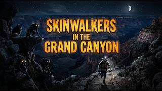 Skinwalkers in the Grand Canyon