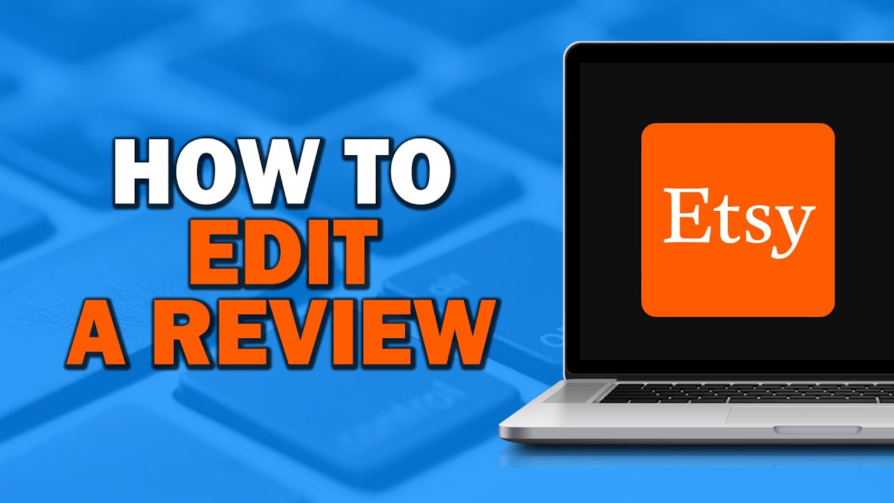 how-to-edit-a-review-on-etsy-quick-tutorial-youtube