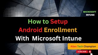 MS08 - How to Setup Android Enrollment with Intune