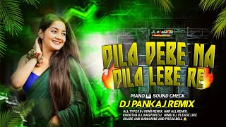 𝐃𝐣 𝐒𝐚𝐫𝐳𝐞𝐧 𝐒𝐞𝐭𝐮𝐩 𝐒𝐨𝐧𝐠 ✅ Dila Debe Na Dila Lebe Re | Khortha Dj Song |🔥Pinao Sound Check🔥| Dj Pankaj R