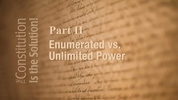 Lecture 2: Enumerated vs. Unlimited Power | The Constitution Is The Solution!