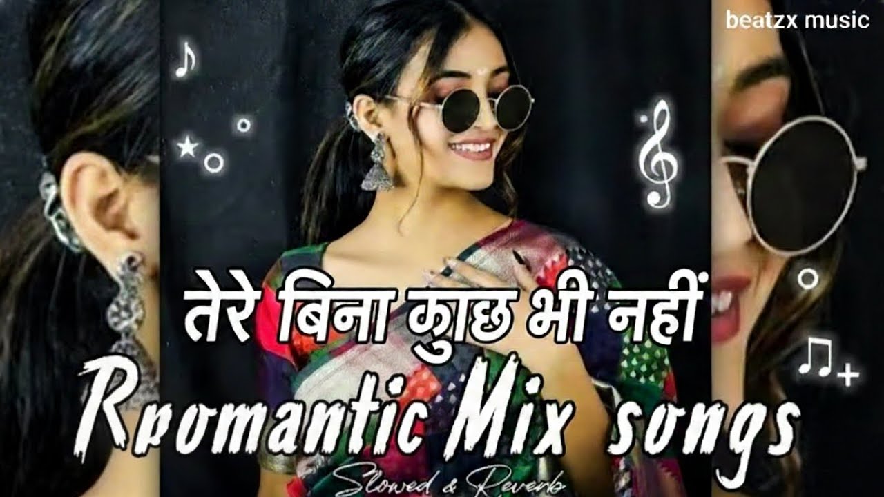 Tere bina kuchh bhi nahi | romantic mix song | slow+reverb | mood fresh song | तेरे बिना कुछ भी नहीं