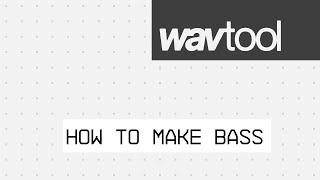How to make bass sounds with WavTool’s Wavetable Synth