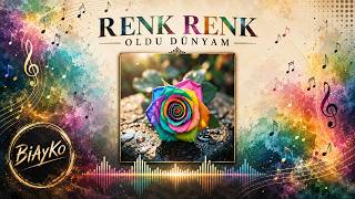 Renk Renk Oldu Dünyam
