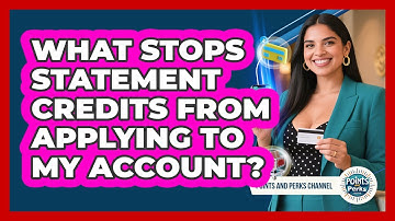 What Stops Statement Credits From Applying To My Account? - Points and Perks Channel