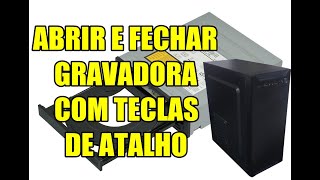 ABRINDO E FECHANDO LEITOR DE DVD COM TECLAS DE ATALHO ABRINDO E FECHANDO LEITOR DE DVD COM TECLAS DE ATALHO