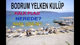 Bodrum Yelken Kulüp Halk Plajı Nerede, Nasıl Gidilir
