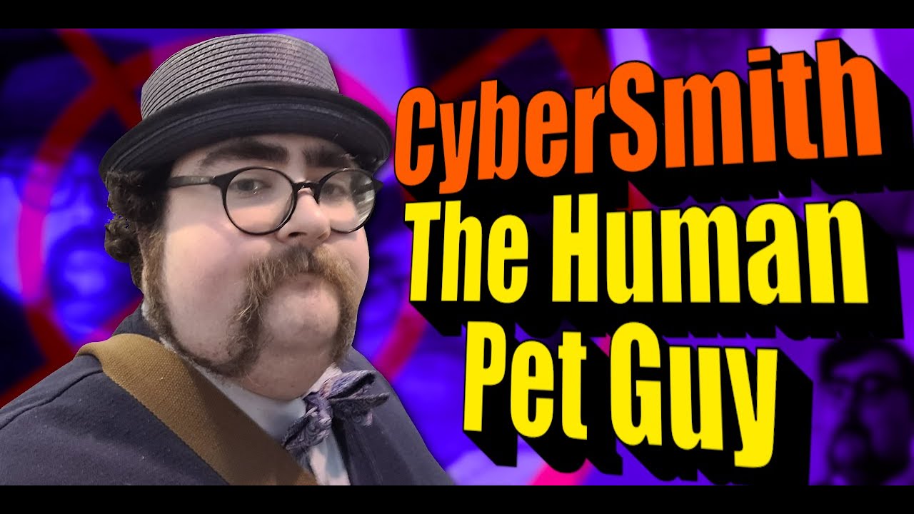 CyberSmith, The Human Pet Guy Indexed YouTube