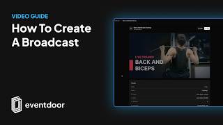 EventDoor Tutorial: How to Create a Broadcast
