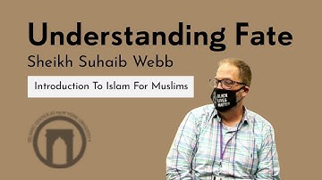 Understanding Fate | Introduction To Islam For Muslims with Sheikh Suhaib Webb | 10.14.2021