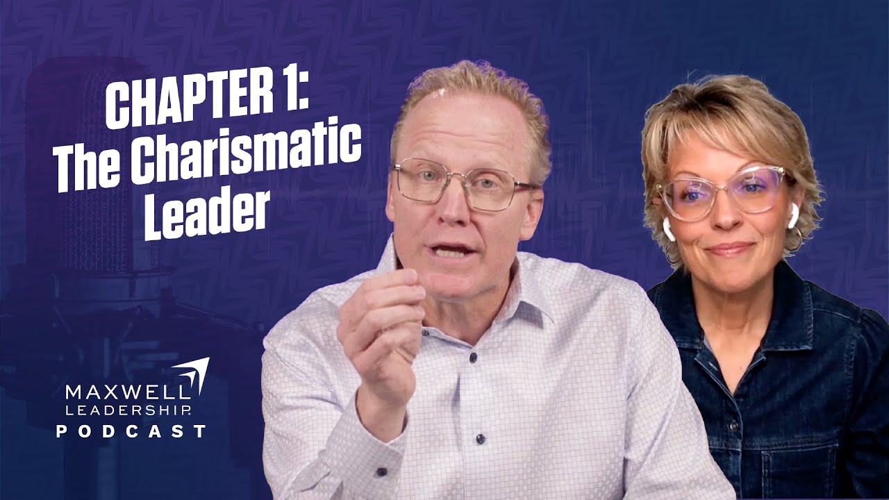 Chapter 1: The Charismatic Leader (Maxwell Leadership Podcast)