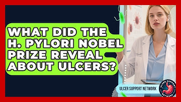 What Did The H. Pylori Nobel Prize Reveal About Ulcers? - Ulcer Support Network