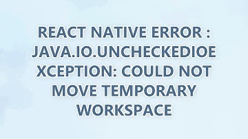 React Native Error : java.io.UncheckedIOException: Could not move temporary workspace (9 SOLUTIONS!!