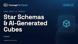 Star Schemas & AI-Generated Cubes | From Excel to Product (Ep. 4)