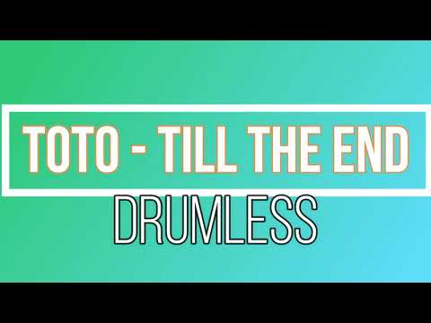 DRUMLESS - TOTO - TILL THE END