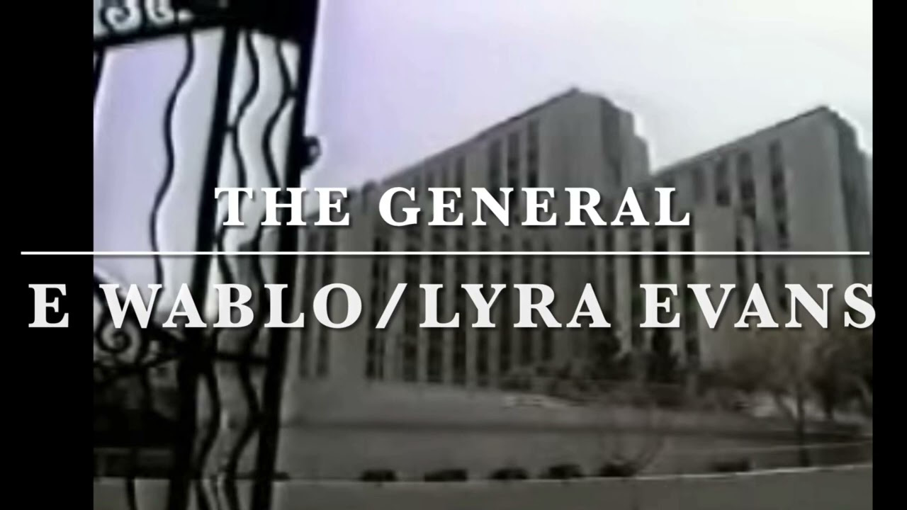 E Wablo: The General Featuring Lyra Evans.