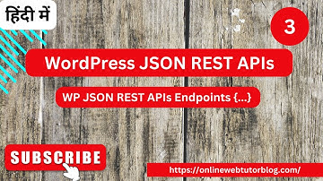 WordPress JSON REST APIs Tutorials (Hindi) | WP JSON REST APIs Endpoints
