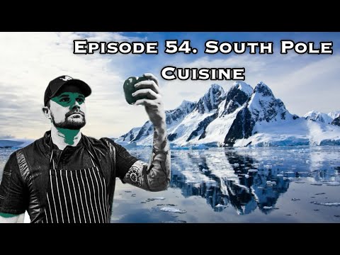Episode 54. South Pole Cuisine