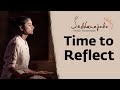 Sadhanapada 2019 – EP 5 “Time to Reflect”