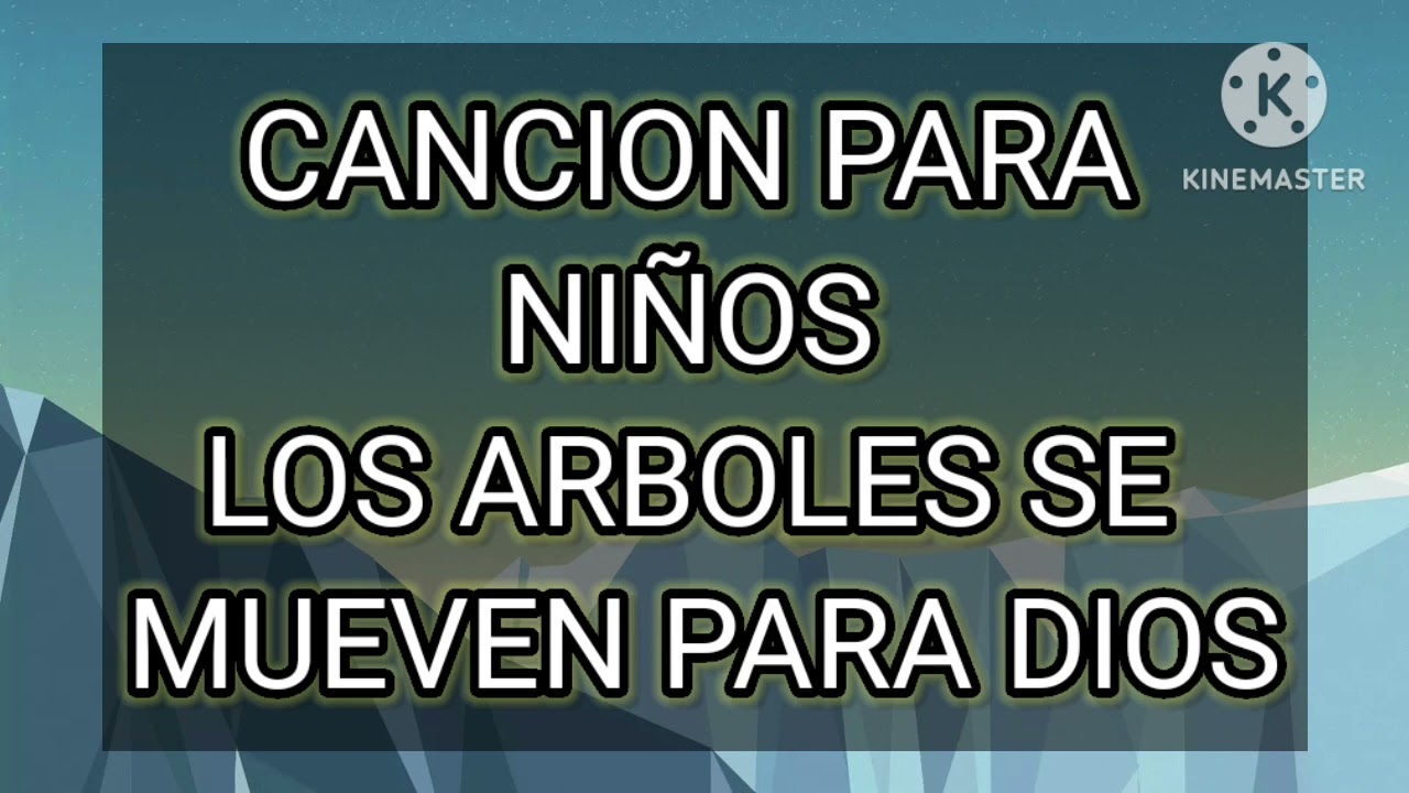 CANCIÓN DE NIÑOS-LOS ARBOLES SE MUEVEN PARA DIOS