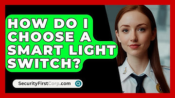 How Do I Choose A Smart Light Switch? - SecurityFirstCorp.com
