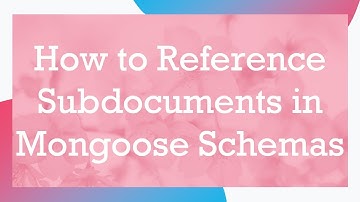 How to Reference Subdocuments in Mongoose Schemas