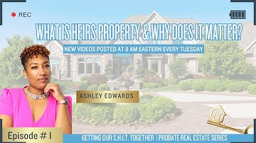 What Is Heirs Property & Why Does It Matter? with Ashley Edwards | E1