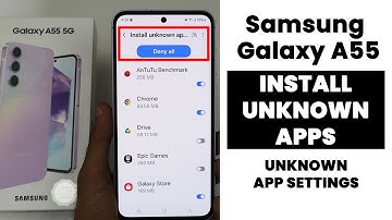 Samsung A35/A55 5G : Install Apps From Unknown Source - Allow To Install Third Party App