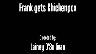 Frank Gets Chickenpox!