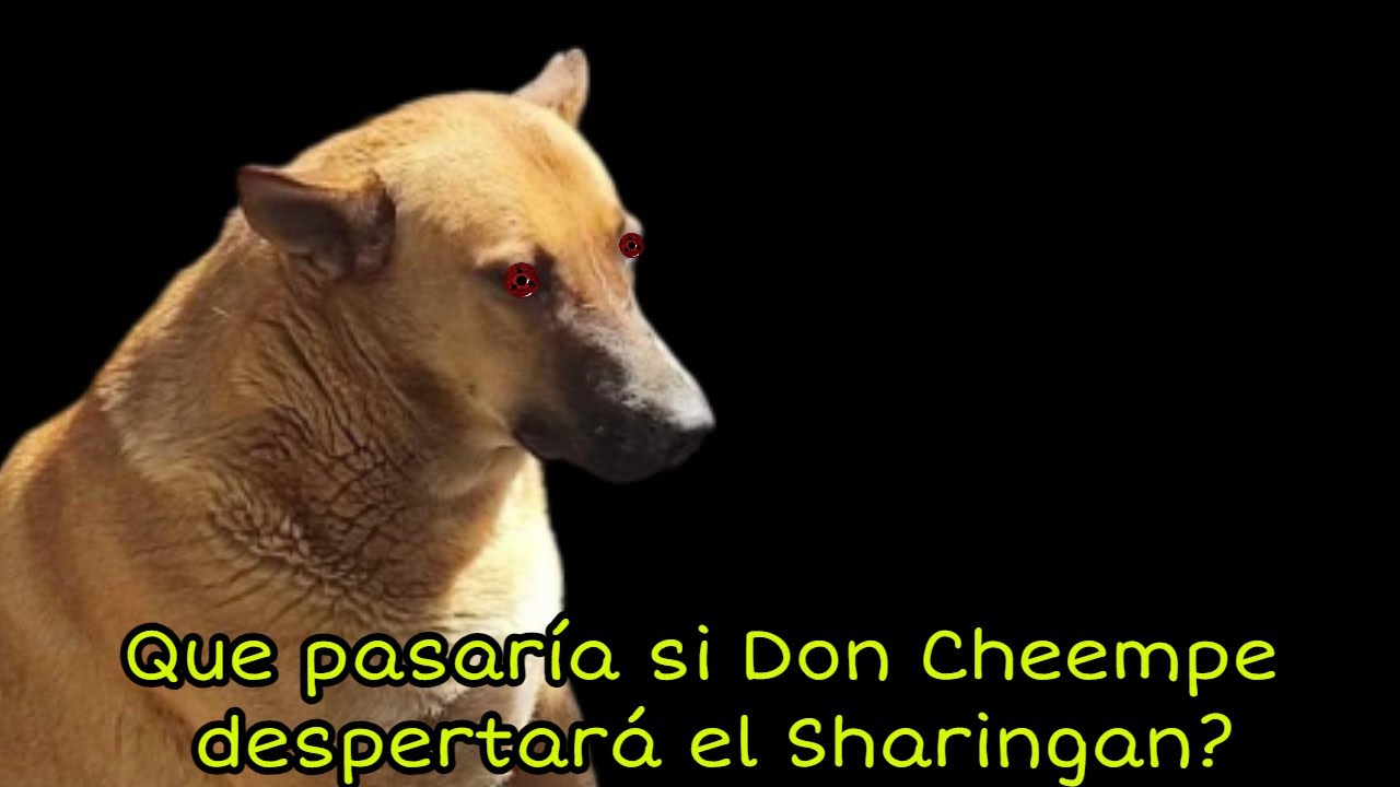 Que pasaría si Don Cheempe despierta el Sharingan? - YouTube