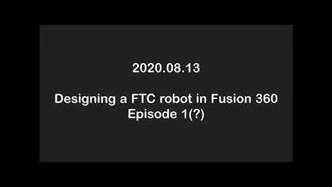 NTX FTC Chat/Clinic 2020.08.13 - FTC Robot in Fusion 360 (Part 1)
