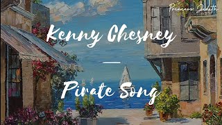 [LYRICS] Kenny Chesney — Pirate Song