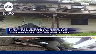 Porch collapses as U S Marshals serve warrant in Missouri