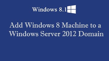 Add Windows 8 Computer to a Windows Server 2012 Domain