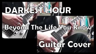 Darkest Hour - Beyond The Life You Know Guitar Dual Cover (Not Guitar Hero)