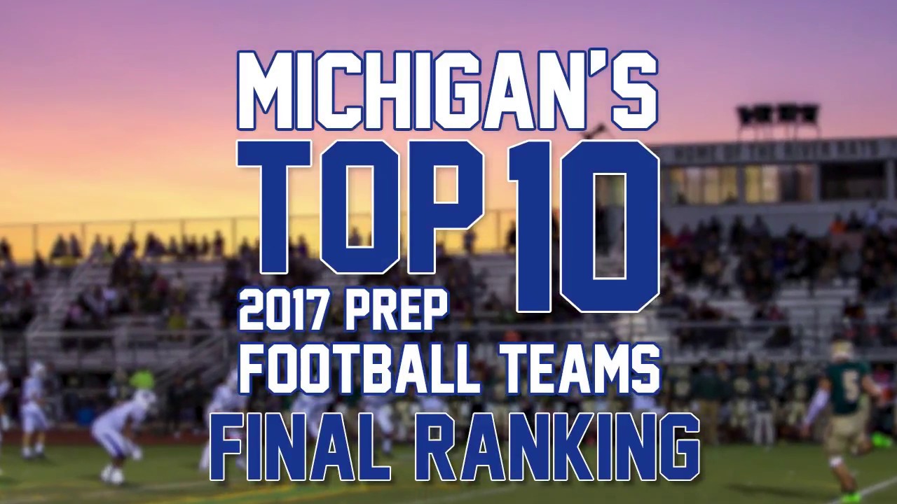 Michigan Prep Football 2017 Final Top 10