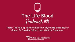 The Life Blood Podcast #8 | The Role of Haemovigilance in Improving Blood Safety