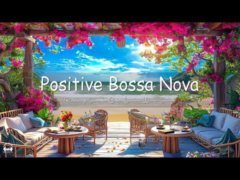 Positive Bossa Nova Jazz Music & Ocean Wave Sounds at Seaside Coffee Shop Ambience for Chillout