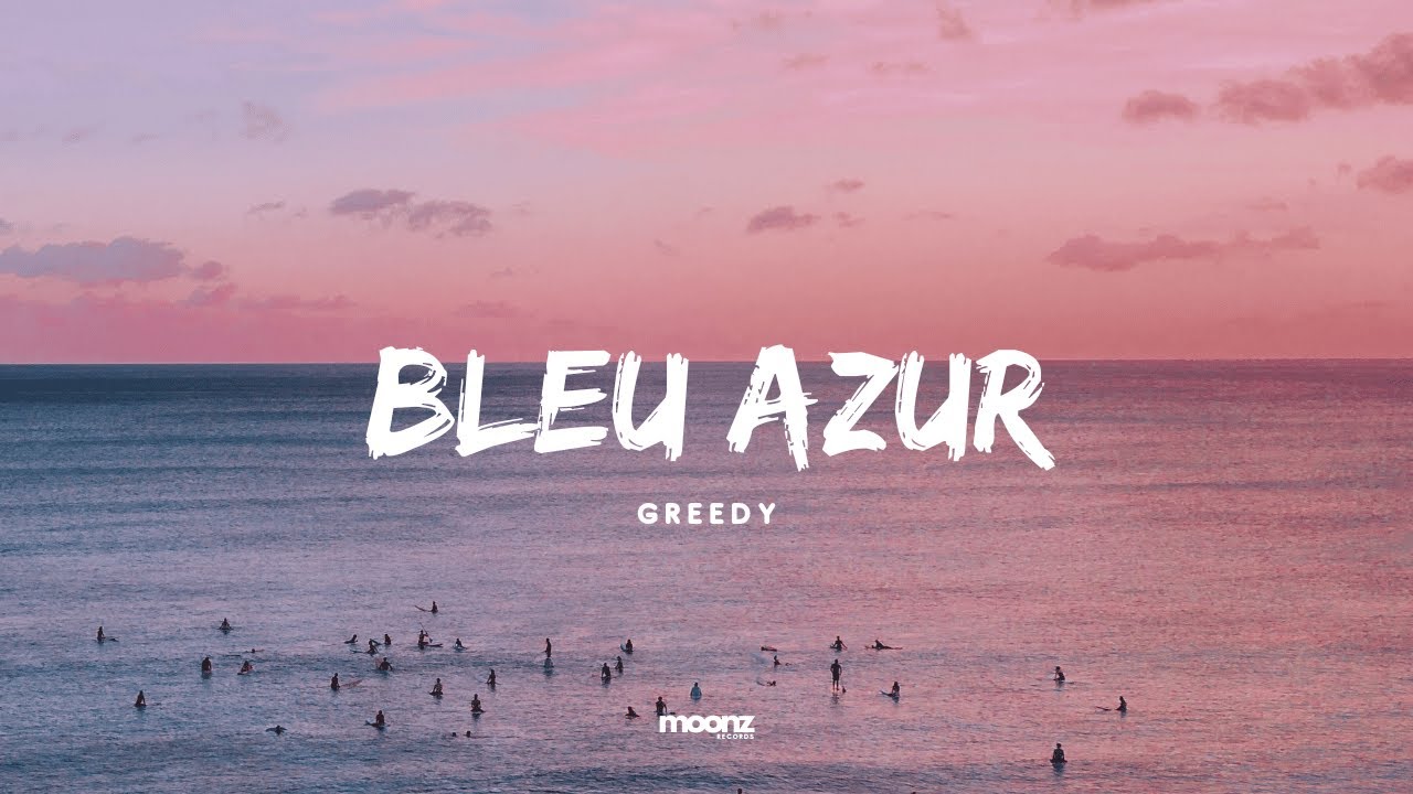 YouTube에서 Greedy - Bleu Azur 보기 YouTube에서 Greedy - Bleu Azur 보기